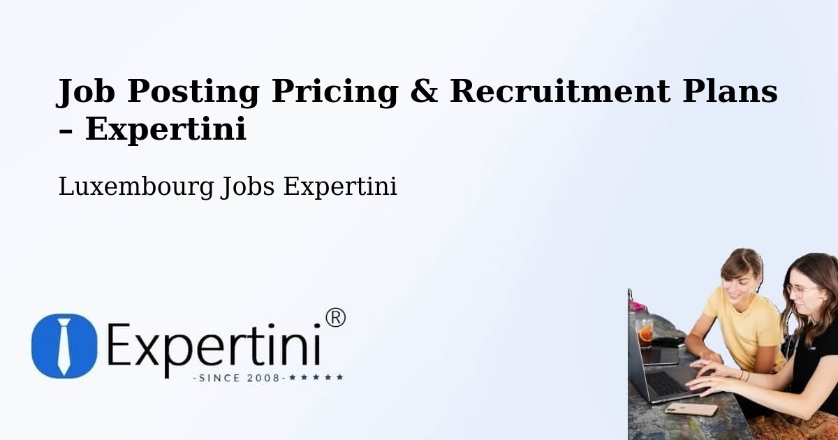Job Posting Pricing & Recruitment Plans – Grevenmacher - Grevenmacher, Luxembourg Jobs Expertini